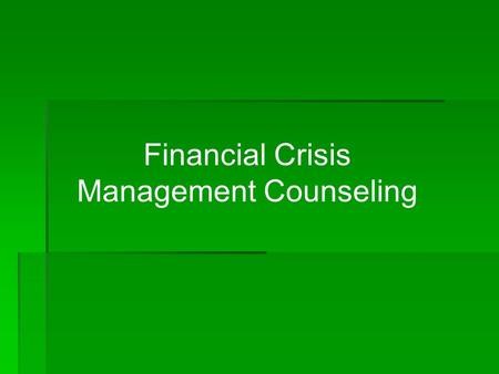 Financial Crisis Management Counseling. Facing the challenges of reduced income  Loss of income spawns many challenges  Financial counselors can help.