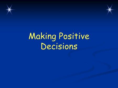 Making Positive Decisions. Warm-Up Questions CPS Questions 1-2 Chapter 2, Lesson 3.