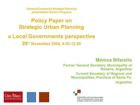 Istanbul Comission Strategic Planning presentation Work in Progress Policy Paper on Strategic Urban Planning a Local Governments perspective 28 th November.