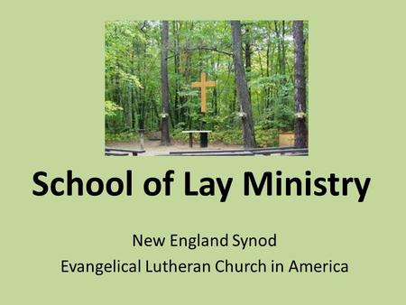 School of Lay Ministry New England Synod Evangelical Lutheran Church in America.