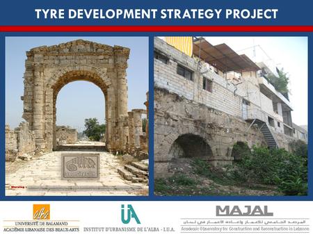 TYRE DEVELOPMENT STRATEGY PROJECT. INTRODUCTION  Tyre is a Lebanese Mediterranean millenary city  Its archaeological vestiges have Phoenician, Greek,