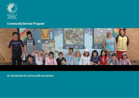 Community Service Program An introduction for school staff and parents.
