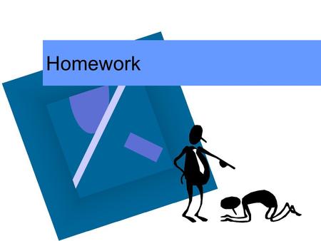Homework. What is it??? Homework is defined as tasks assigned to students by school teachers that are meant to be carried out during non- school hours.