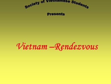Vietnam –Rendezvous.  Capital City: Hanoi  Population: 83 millions  Language: Vietnamese  Office Currency: “Dong”  Ethnic Groups: 54  Median Age:
