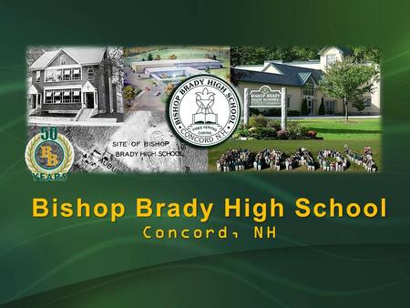 Bishop Brady High School Concord, NH Who we are Bishop Brady is a Roman Catholic, college preparatory, co-educational high school, founded upon the values.