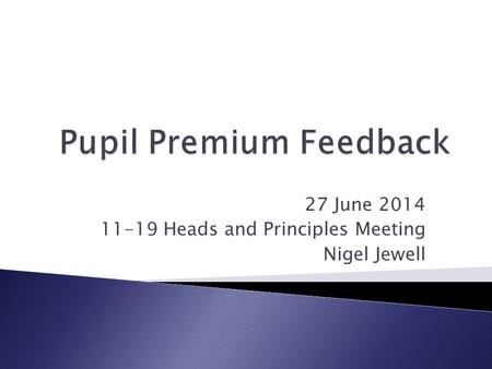 27 June 2014 11-19 Heads and Principles Meeting Nigel Jewell.