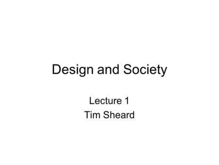 Design and Society Lecture 1 Tim Sheard. Daily Record Monday Sept 24 Due Today: NA Class Topic: Goals & Strategies Facts of Life 1/2 the sum game (critical.