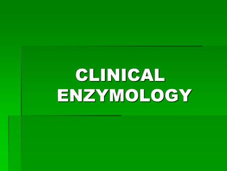 CLINICAL ENZYMOLOGY.