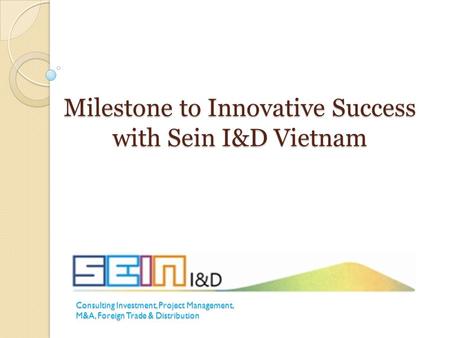 Milestone to Innovative Success with Sein I&D Vietnam