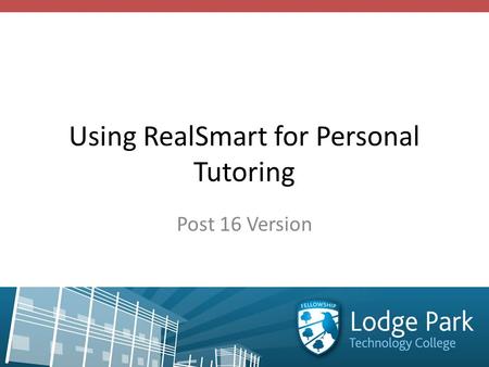 Using RealSmart for Personal Tutoring Post 16 Version.