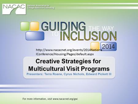 Creative Strategies for Multicultural Visit Programs Presenters: Terra Roane, Cyrus Nichols, Edward Pickett III