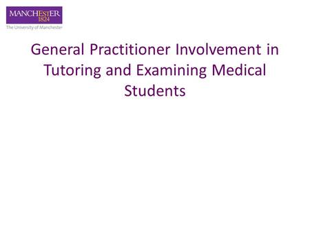 General Practitioner Involvement in Tutoring and Examining Medical Students.