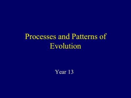 Processes and Patterns of Evolution Year 13. Evolution Evolution is the change in allele frequencies within a population over time. Microevolution: small.