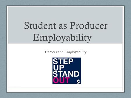 Student as Producer Employability Careers and Employability.