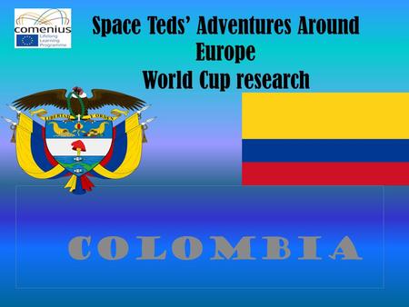 Space Teds’ Adventures Around Europe World Cup research colombıa.