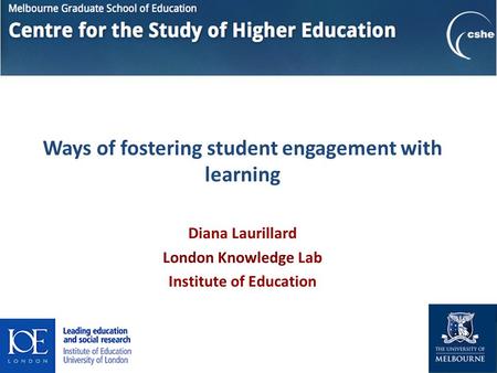 Ways of fostering student engagement with learning Diana Laurillard London Knowledge Lab Institute of Education 08 July 2013.