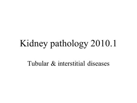 Tubular & interstitial diseases