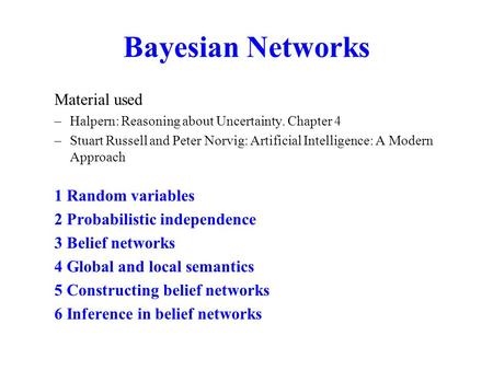 Bayesian Networks Material used 1 Random variables