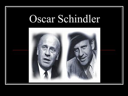 Oscar Schindler.