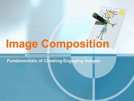 Image Composition Fundamentals of Creating Engaging Images.