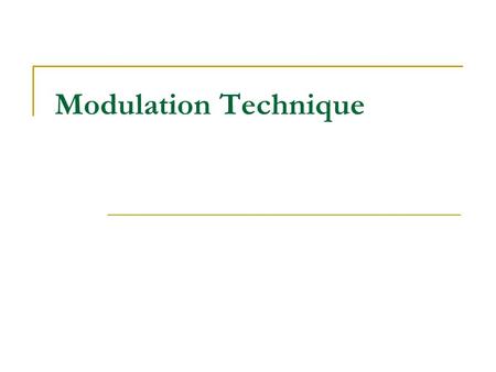 Modulation Technique.
