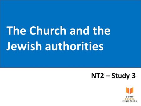 The Church and the Jewish authorities NT2 – Study 3.