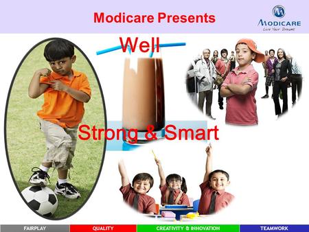 FAIRPLAYQUALITYCREATIVITY & INNOVATIONTEAMWORK Modicare Presents Well Strong & Smart.