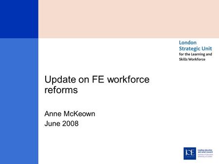Update on FE workforce reforms Anne McKeown June 2008.