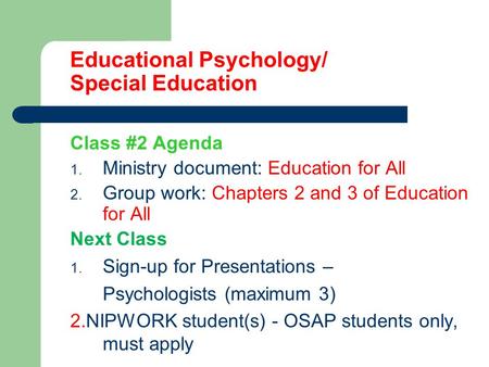 Educational Psychology/ Special Education Class #2 Agenda 1. Ministry document: Education for All 2. Group work: Chapters 2 and 3 of Education for All.