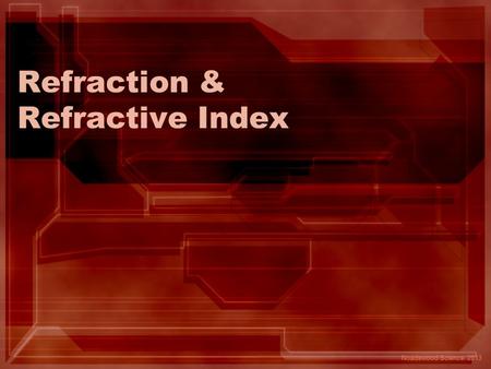 Refraction & Refractive Index Noadswood Science, 2013.