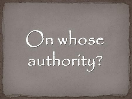 On whose authority?. ? Aborti on Euthanasia Adultery Homosexuality and Same Sex marriage Governmental intrusion into matters of faith and practice.