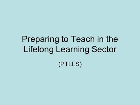 Preparing to Teach in the Lifelong Learning Sector