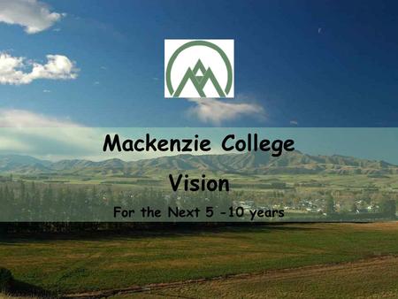 Mackenzie College Vision For the Next 5 -10 years.