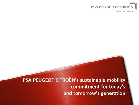 PSA PEUGEOT CITROËN's sustainable mobility commitment for today's and tomorrow's generation.