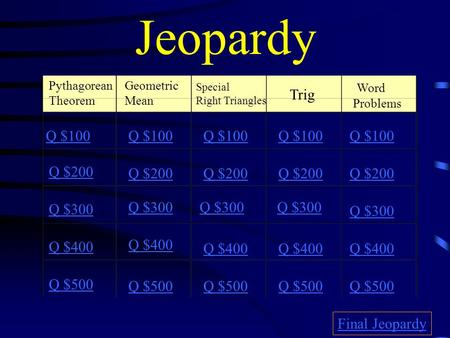 Jeopardy Word Trig Q $100 Q $100 Q $100 Q $100 Q $100 Q $200 Q $200