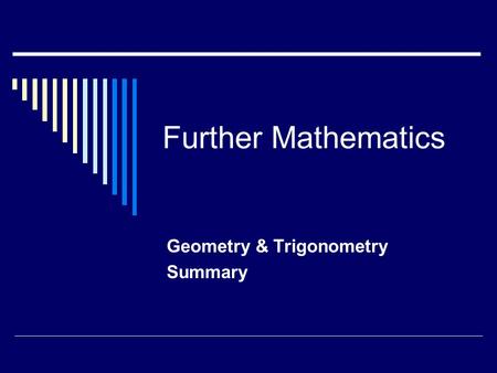 Further Mathematics Geometry & Trigonometry Summary.