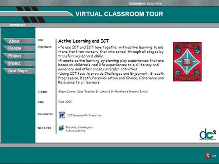 VIRTUAL CLASSROOM TOUR Documents Web Links Innovative Teachers Date Title Creator Homepage Objectives Active Learning and ICT  To use ICT and ICT toys.