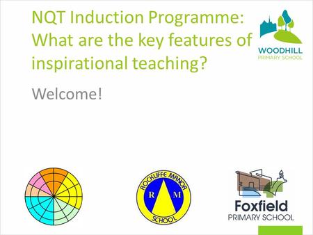 NQT Induction Programme: What are the key features of inspirational teaching? Welcome!