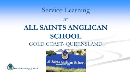 ASAS Service-Learning at ALL SAINTS ANGLICAN SCHOOL GOLD COAST- QUEENSLAND.