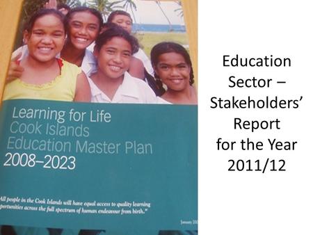 Education Sector – Stakeholders’ Report for the Year 2011/12 2010/2011.