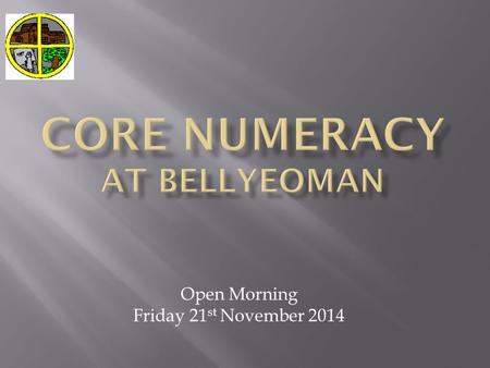 Open Morning Friday 21 st November 2014. 1. Ability to count on and count backward 2. Ability to use number lines and number tracks ( horizontally /vertically.