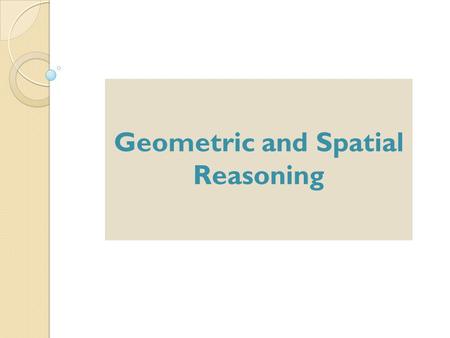 Geometric and Spatial Reasoning