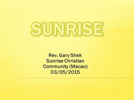 Rev. Gary Shek Sunrise Christian Community (Macao) 03/05/2015.