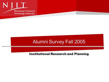 Alumni Survey Fall 2005 Institutional Research and Planning.