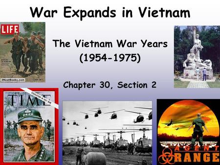 War Expands in Vietnam The Vietnam War Years (1954-1975) Chapter 30, Section 2.