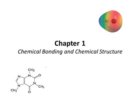 Chapter 1 Chemical Bonding and Chemical Structure.