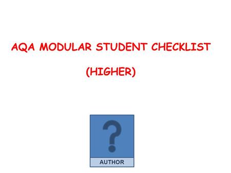 AUTHOR AQA MODULAR STUDENT CHECKLIST (HIGHER). Unit 1: Statistics and Number (26.7%) - Higher Calculator paper – 1 hour (54 marks) Grade D - Mean from.