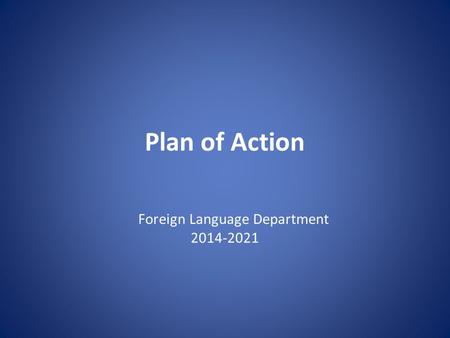 Plan of Action Foreign Language Department 2014-2021.