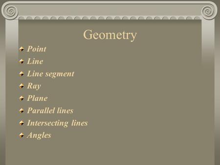 Geometry Point Line Line segment Ray Plane Parallel lines
