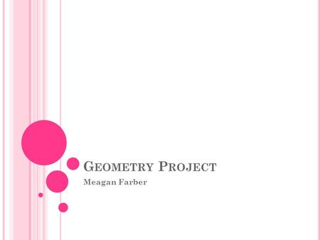 Geometry Project Meagan Farber.